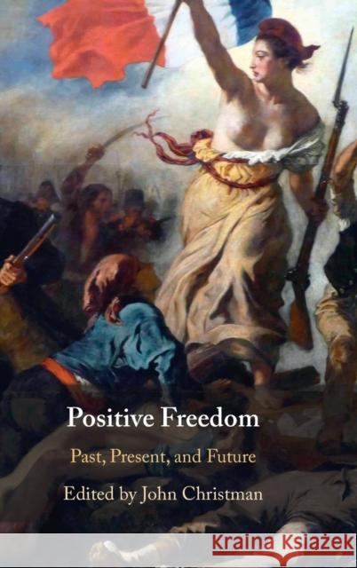 Positive Freedom: Past, Present, and Future