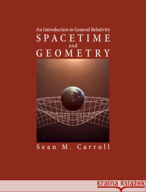 Spacetime and Geometry: An Introduction to General Relativity