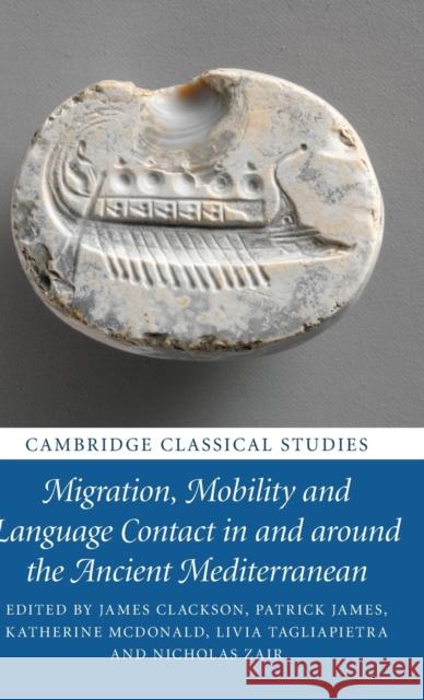 Migration, Mobility and Language Contact in and around the Ancient Mediterranean