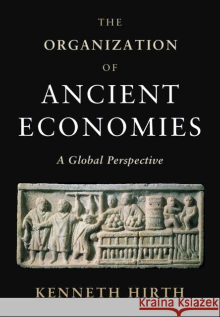 The Organization of Ancient Economies: A Global Perspective