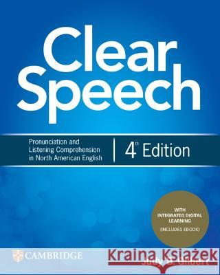 Clear Speech Student's Book with Integrated Digital Learning: Pronunciation and Listening Comprehension in North American English