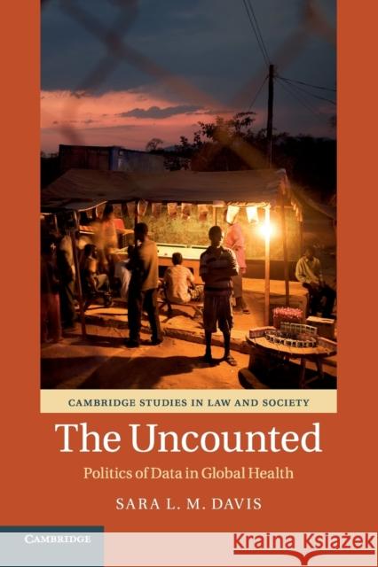 The Uncounted: Politics of Data in Global Health