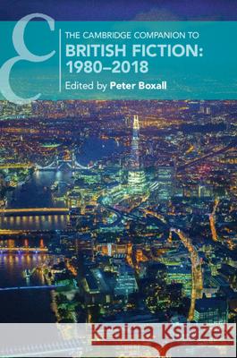 The Cambridge Companion to British Fiction: 1980-2018