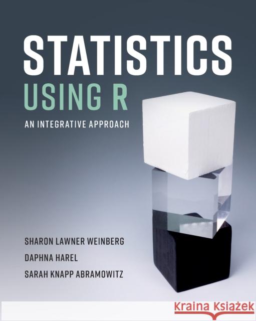 Statistics Using R: An Integrative Approach