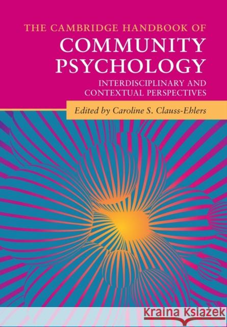 The Cambridge Handbook of Community Psychology: Interdisciplinary and Contextual Perspectives