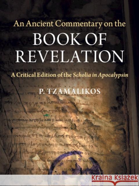 An Ancient Commentary on the Book of Revelation: A Critical Edition of the Scholia in Apocalypsin