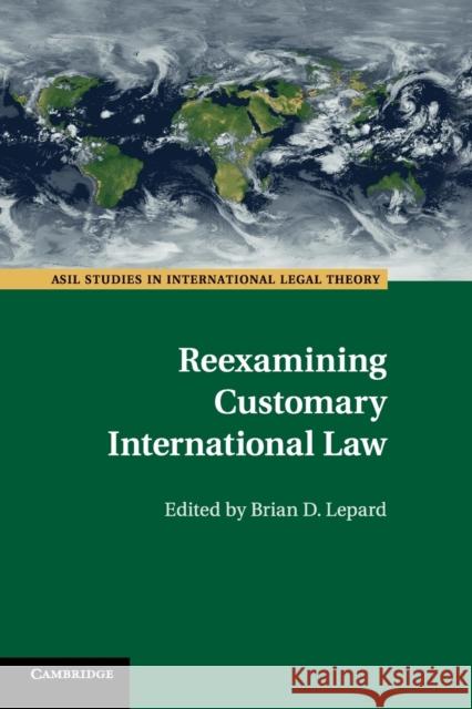 Reexamining Customary International Law