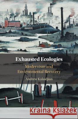 Exhausted Ecologies: Modernism and Environmental Recovery