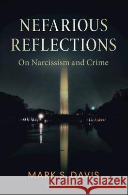 Nefarious Reflections: On Narcissism and Crime