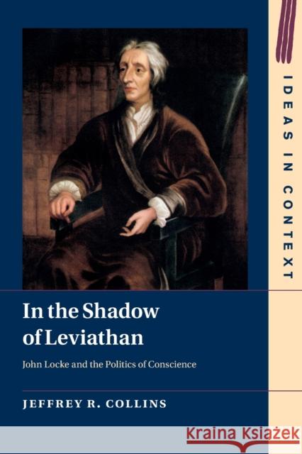 In the Shadow of Leviathan: John Locke and the Politics of Conscience