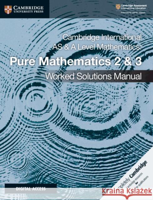 Cambridge International AS & A Level Mathematics Pure Mathematics 2 & 3 Worked Solutions Manual with Digital Access