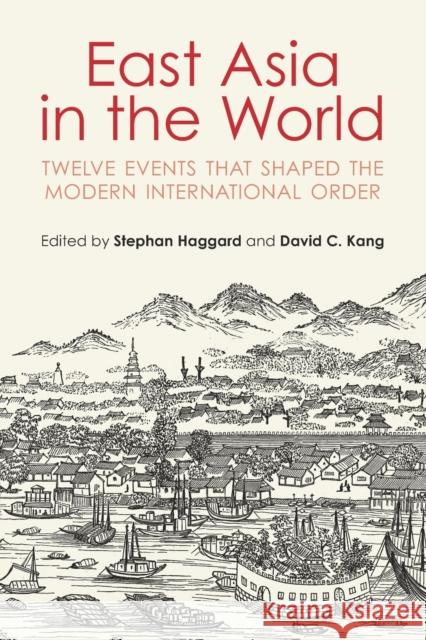 East Asia in the World: Twelve Events That Shaped the Modern International Order