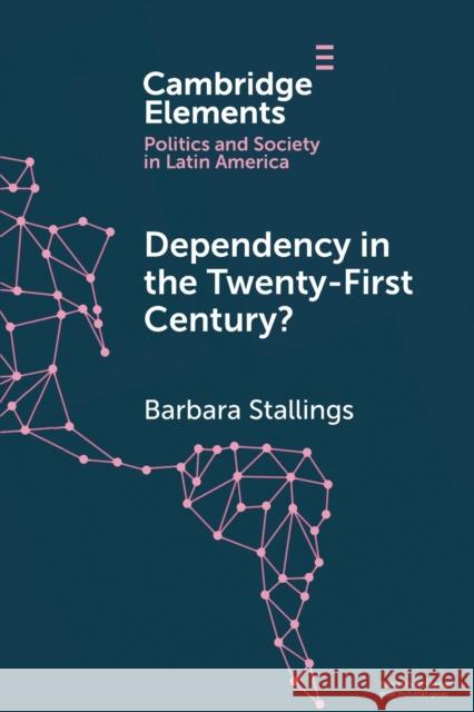 Dependency in the Twenty-First Century?: The Political Economy of China-Latin America Relations
