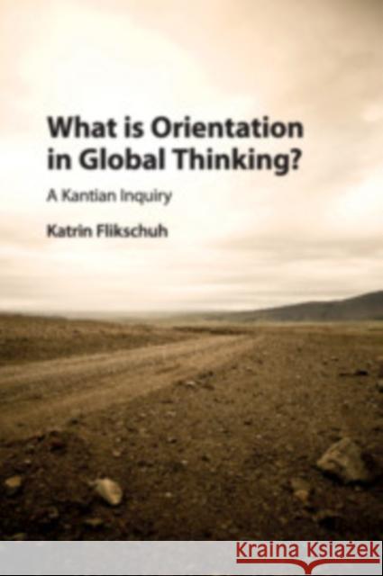 What Is Orientation in Global Thinking?: A Kantian Inquiry