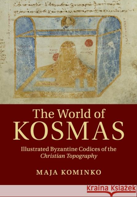 The World of Kosmas: Illustrated Byzantine Codices of the Christian Topography