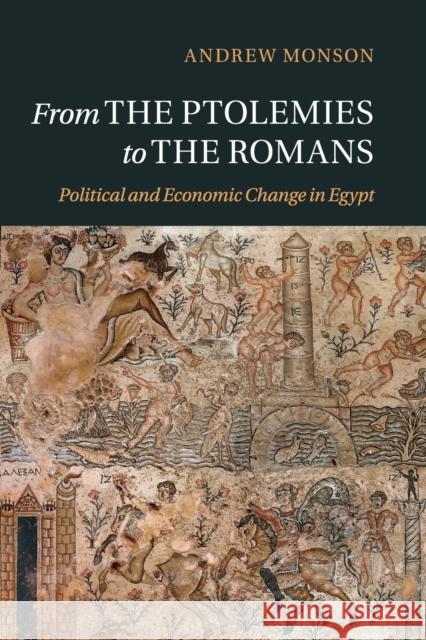 From the Ptolemies to the Romans: Political and Economic Change in Egypt
