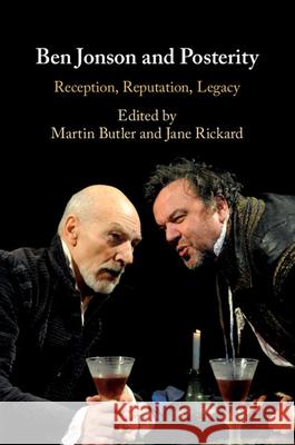 Ben Jonson and Posterity: Reception, Reputation, Legacy