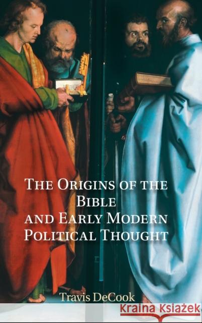 The Origins of the Bible and Early Modern Political Thought: Revelation and the Boundaries of Scripture