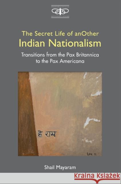 The Secret Life of Another Indian Nationalism: Transitions from the Pax Britannica to the Pax Americana