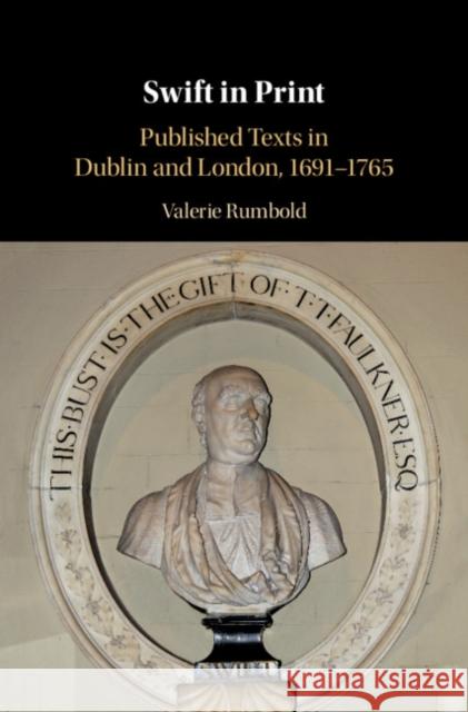 Swift in Print: Published Texts in Dublin and London, 1691-1765