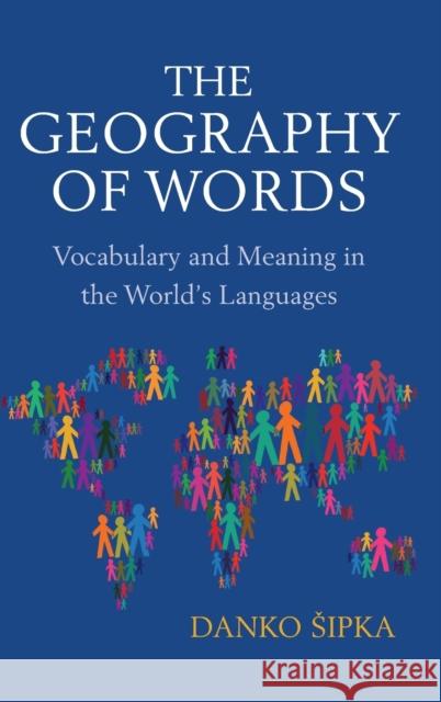 The Geography of Words: Vocabulary and Meaning in the World's Languages