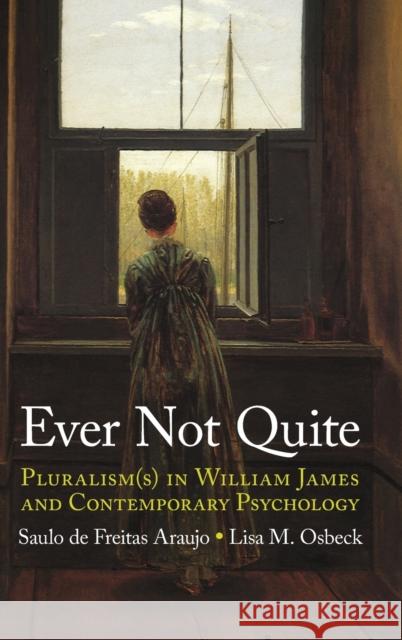 Ever Not Quite: Pluralism(s) in William James and Contemporary Psychology