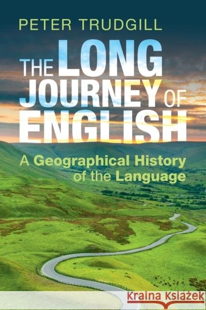 The Long Journey of English: A Geographical History of the Language
