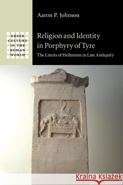 Religion and Identity in Porphyry of Tyre: The Limits of Hellenism in Late Antiquity