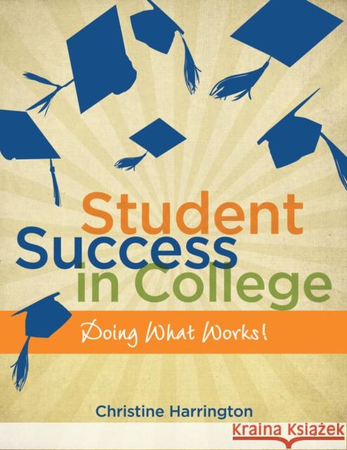 Student Success in College : Doing What Works!
