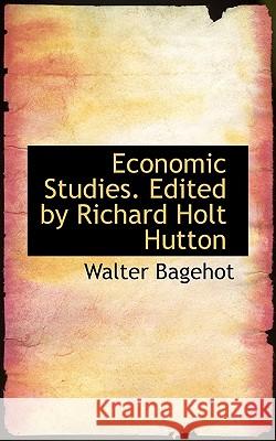 Economic Studies. Edited by Richard Holt Hutton