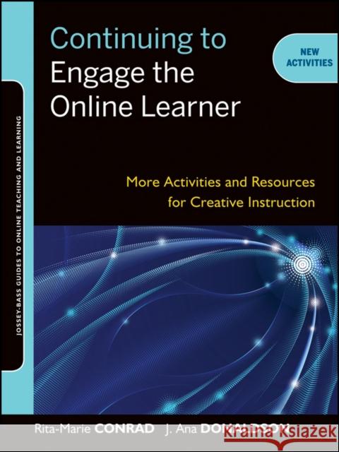 Continuing to Engage the Online Learner: More Activities and Resources for Creative Instruction