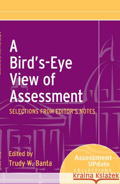 A Bird′s–Eye View of Assessment: Selections from Editor′s Notes