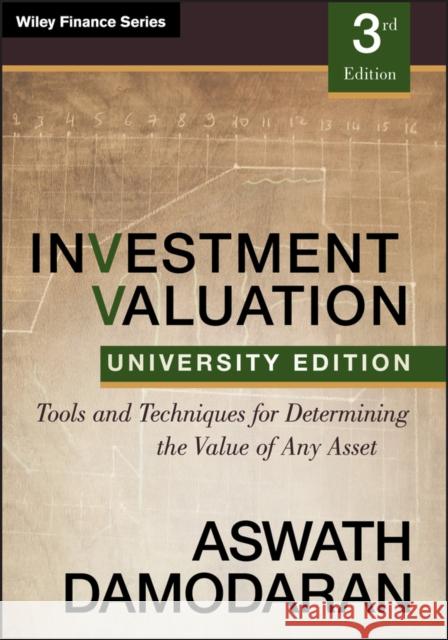 Investment Valuation: Tools and Techniques for Determining the Value of any Asset, University Edition