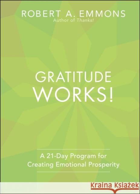 Gratitude Works!: A Twenty-One-Day Program for Creating Emotional Prosperity