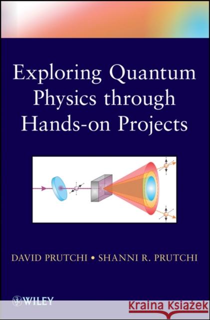 Exploring Quantum Physics Through Hands-On Projects