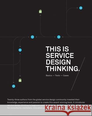 This Is Service Design Thinking: Basics, Tools, Cases