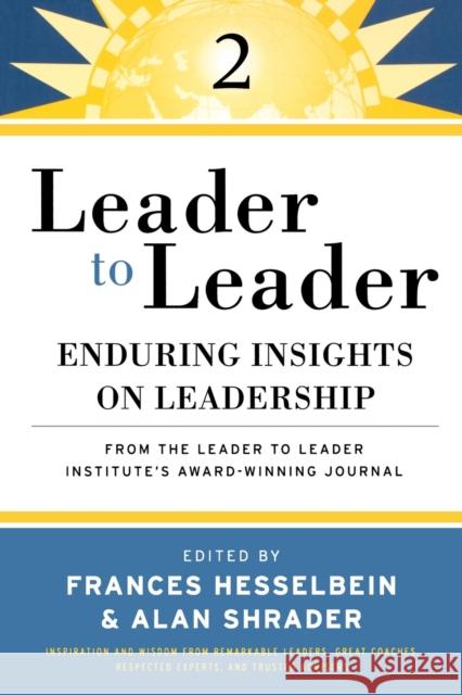 Leader to Leader: Enduring Insights on Leadership from the Drucker Foundation's Award-Winning Journal