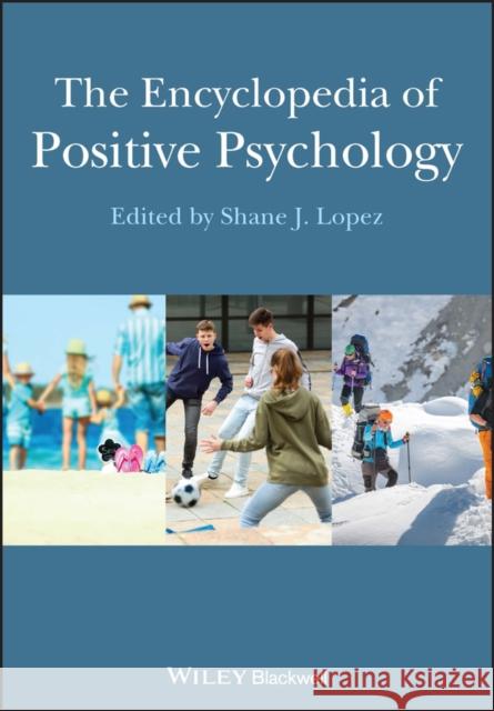 The Encyclopedia of Positive Psychology