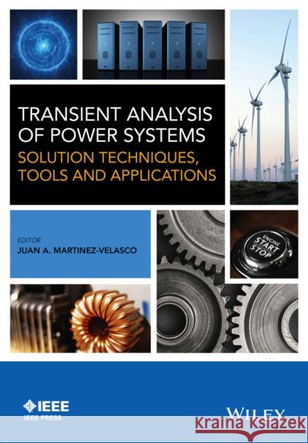 Transient Analysis of Power Systems: Solution Techniques, Tools and Applications