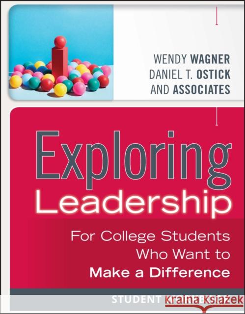 Exploring Leadership: For College Students Who Want to Make a Difference, Student Workbook