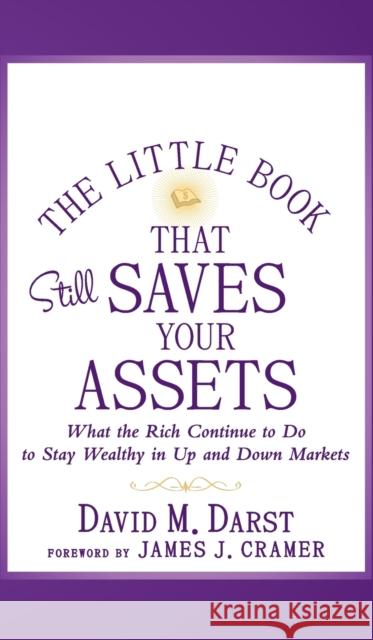 The Little Book that Still Saves Your Assets: WhatThe Rich Continue to Do to Stay Wealthy in Up andDown Markets