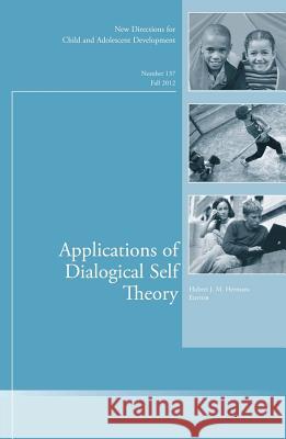 Applications of Dialogical Self Theory: New Directions for Child and Adolescent Development, Number 137