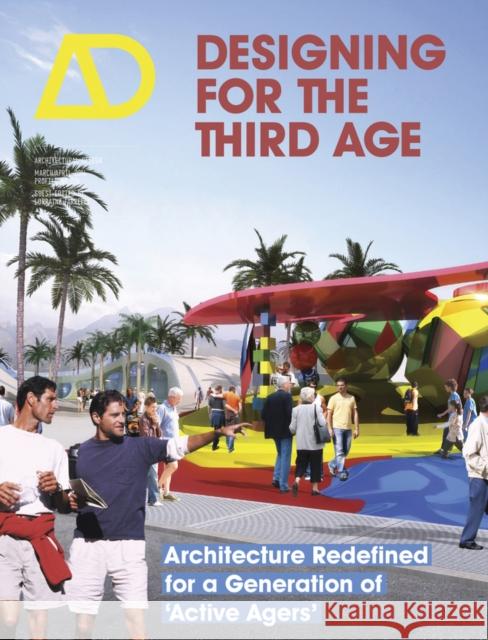 Designing for the Third Age: Architecture Redefined for a Generation of Active Agers