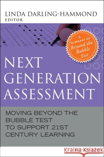 Next Generation Assessment: Moving Beyond the Bubble Test to Support 21st Century Learning