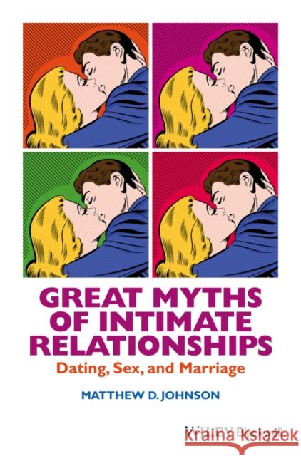 Great Myths of Intimate Relationships: Dating, Sex, and Marriage