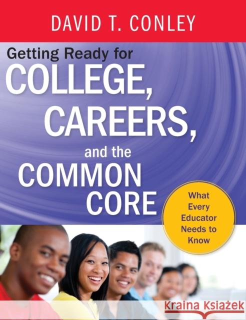 Getting Ready for College, Careers, and the Common Core: What Every Educator Needs to Know