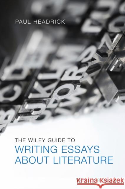 The Wiley Guide to Writing Essays about Literature