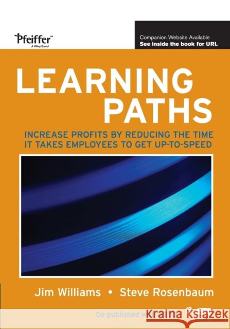 Learning Paths: Increase Profits by Reducing the Time It Takes Employees to Get Up-To-Speed