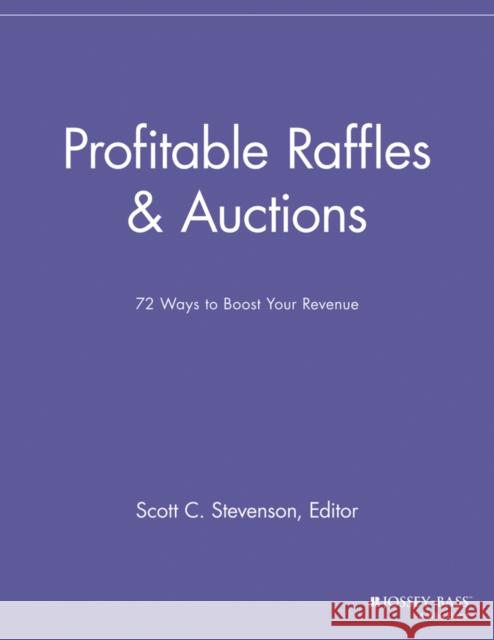 Profitable Raffles and Auctions: 72 Ways to Boost Your Revenue