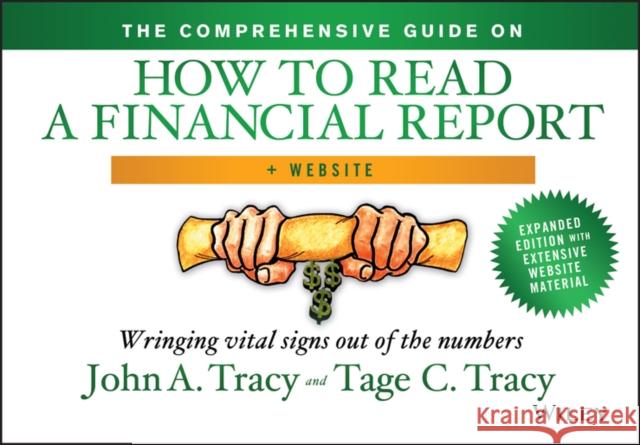 The Comprehensive Guide on How to Read a Financial Report: Wringing Vital Signs Out of the Numbers